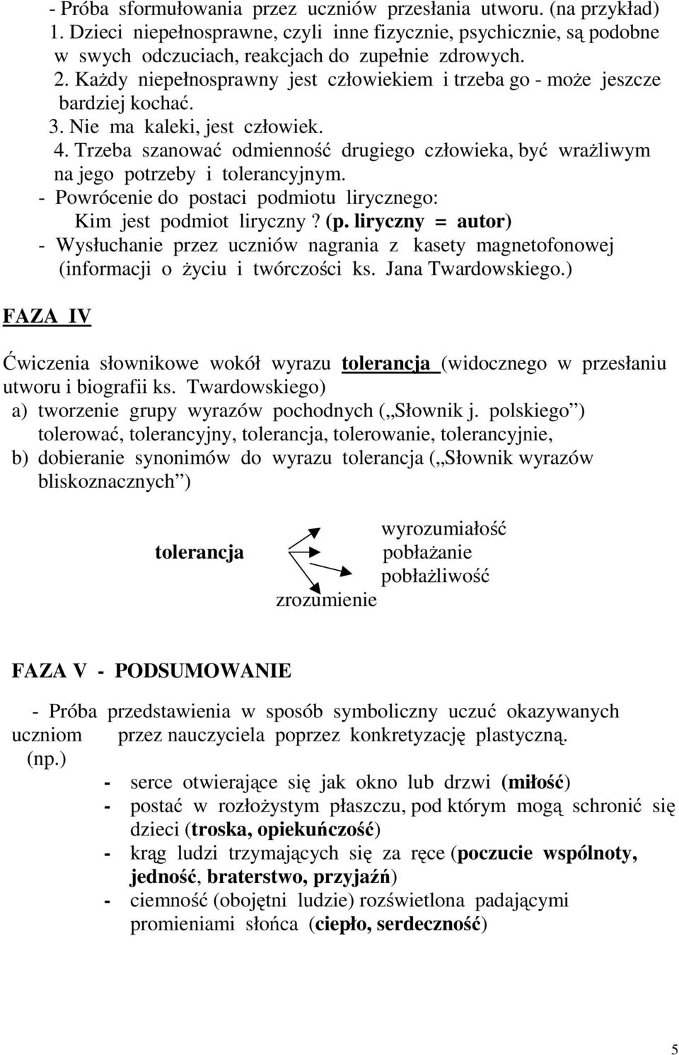 Trzeba szanować odmienność drugiego człowieka, być wrażliwym na jego potrzeby i tolerancyjnym. - Powrócenie do postaci podmiotu lirycznego: Kim jest podmiot liryczny? (p.