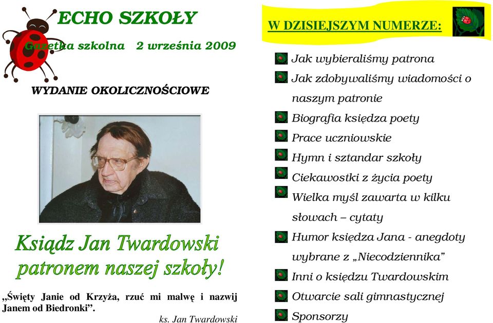 Jan Twardowski W DZISIEJSZYM NUMERZE: Jak wybieraliśmy patrona Jak zdobywaliśmy wiadomości o naszym patronie Biografia