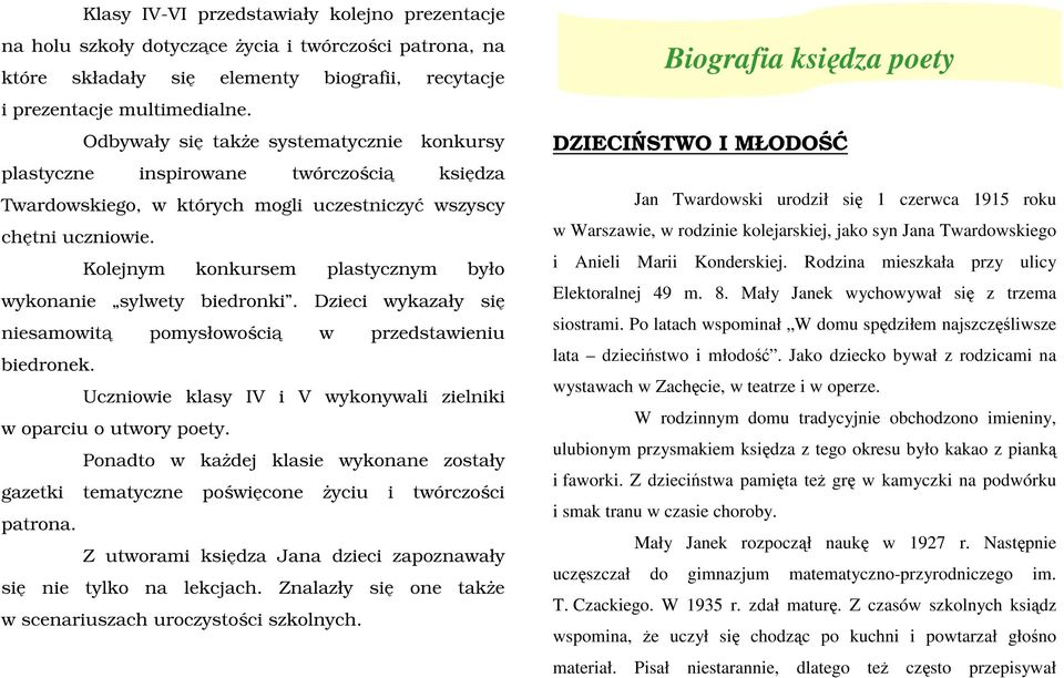 Kolejnym konkursem plastycznym było wykonanie sylwety biedronki. Dzieci wykazały się niesamowitą pomysłowością w przedstawieniu biedronek.