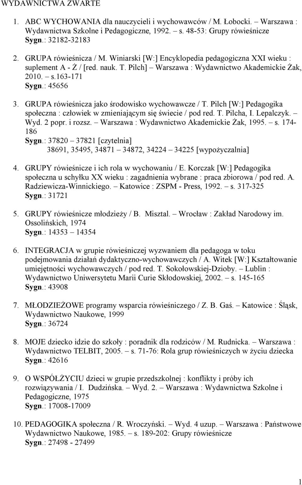 GRUPA rówieśnicza jako środowisko wychowawcze / T. Pilch [W:] Pedagogika społeczna : człowiek w zmieniającym się świecie / pod red. T. Pilcha, I. Lepalczyk. Wyd. 2 popr. i rozsz.