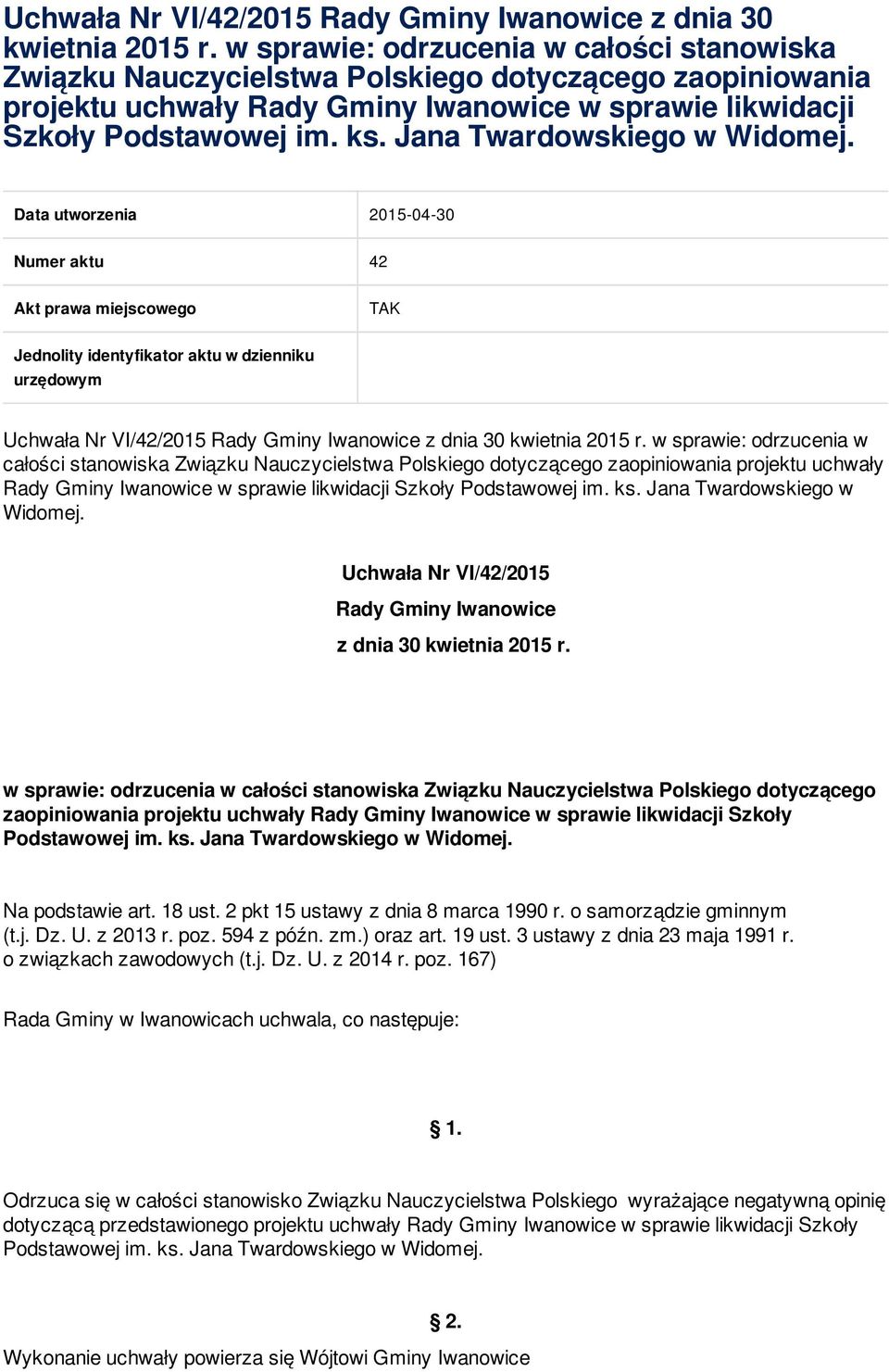 Jana Twardowskiego w Widomej. Data utworzenia 2015-04-30 Numer aktu 42 Akt prawa miejscowego TAK Jednolity identyfikator aktu w dzienniku urzędowym   Jana Twardowskiego w Widomej.