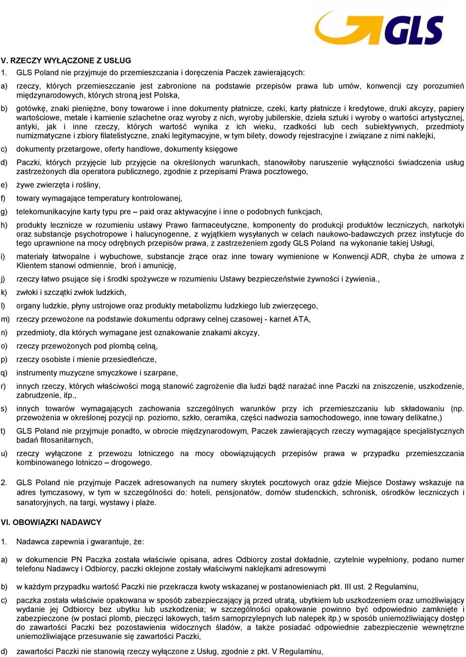 międzynarodowych, których stroną jest Polska, b) gotówkę, znaki pieniężne, bony towarowe i inne dokumenty płatnicze, czeki, karty płatnicze i kredytowe, druki akcyzy, papiery wartościowe, metale i