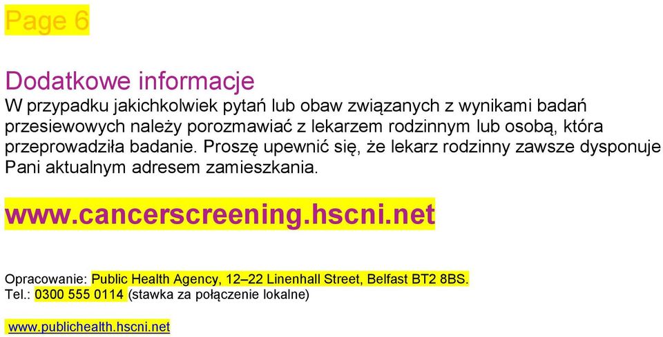 Proszę upewnić się, że lekarz rodzinny zawsze dysponuje Pani aktualnym adresem zamieszkania. www.cancerscreening.