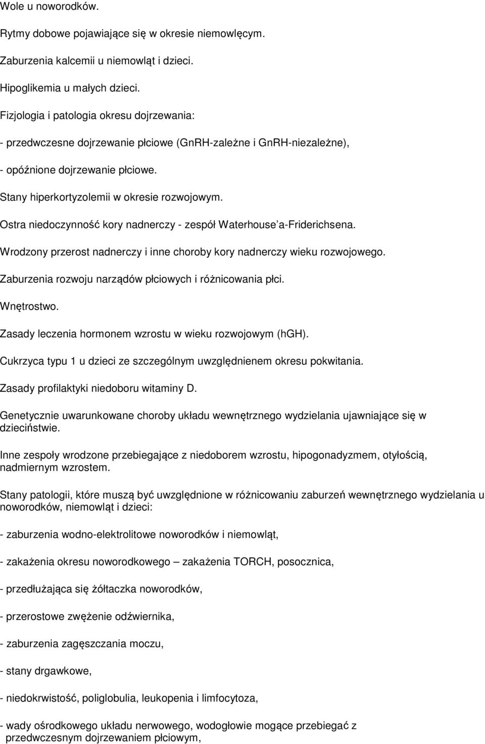 Ostra niedoczynność kory nadnerczy - zespół Waterhouse a-friderichsena. Wrodzony przerost nadnerczy i inne choroby kory nadnerczy wieku rozwojowego.