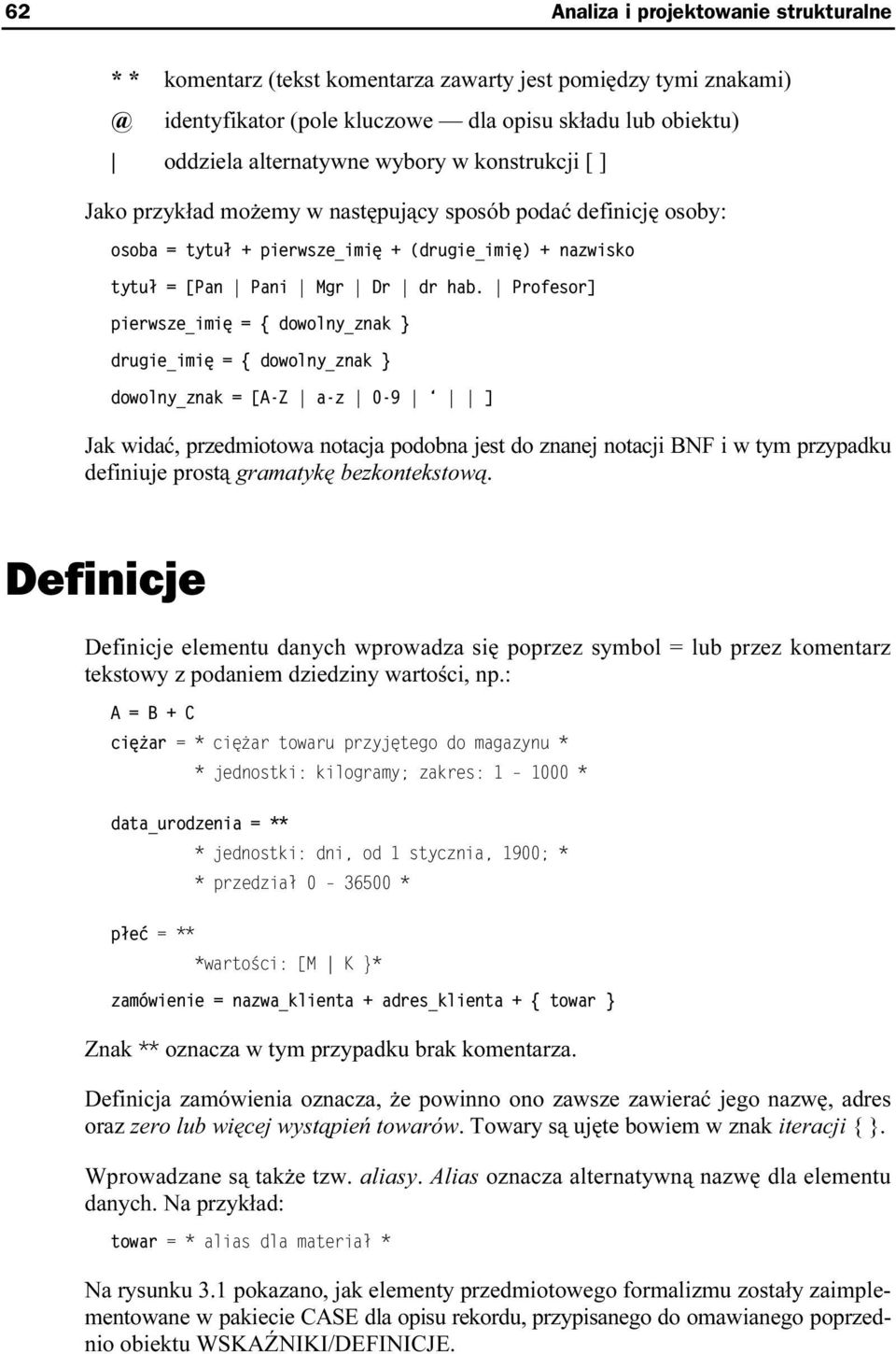 691 /).3;3 2 ) 2+.3;3 2 ) 2+ + Jak widać, przedmiotowa notacja podobna jest do znanej notacji BNF i w tym przypadku definiuje prostą gramatykę bezkontekstową.