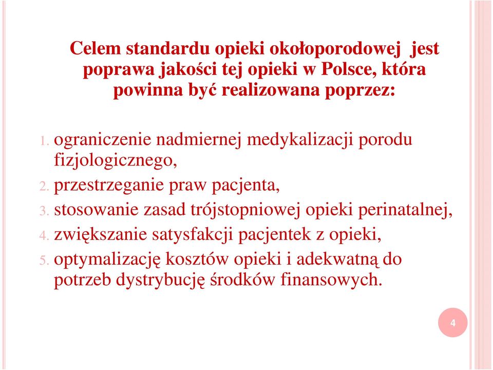 przestrzeganie praw pacjenta, 3. stosowanie zasad trójstopniowej opieki perinatalnej, 4.