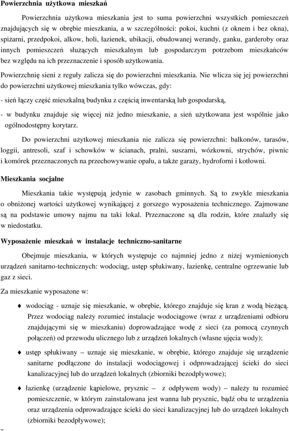 ich przeznaczenie i sposób użytkowania. Powierzchnię sieni z reguły zalicza się do powierzchni mieszkania.