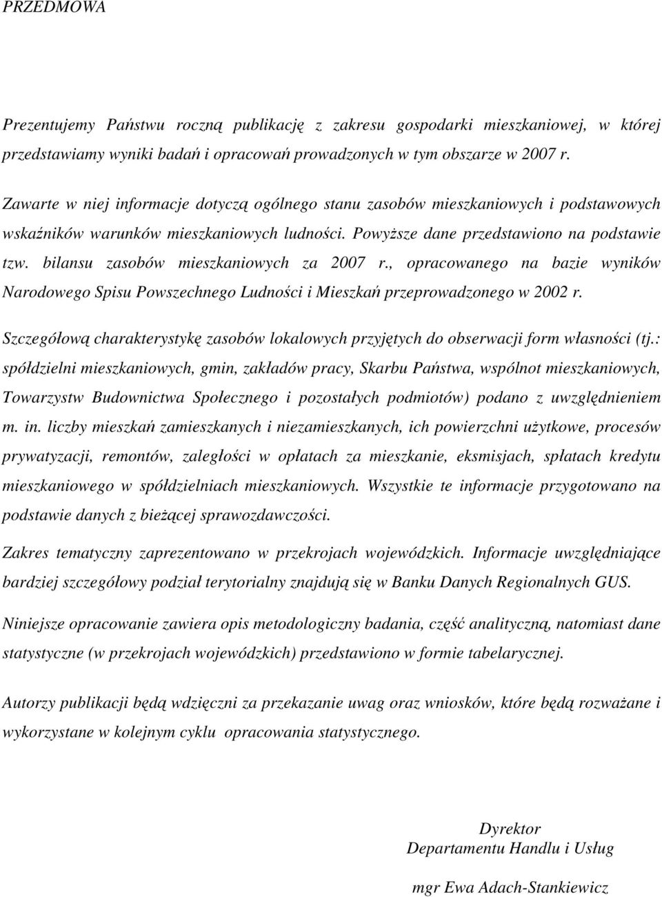 bilansu zasobów mieszkaniowych za 2007 r., opracowanego na bazie wyników Narodowego Spisu Powszechnego Ludności i Mieszkań przeprowadzonego w 2002 r.