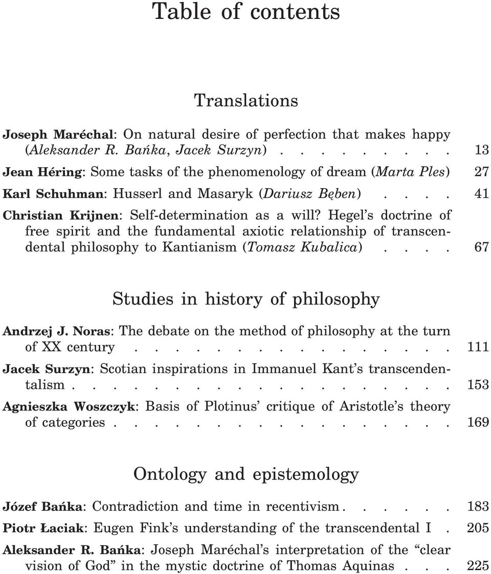 Hegel s doctrine of free spirit and the fundamental axiotic relationship of transcendental philosophy to Kantianism (Tomasz Kubalica).... 67 Studies in history of philosophy Andrzej J.