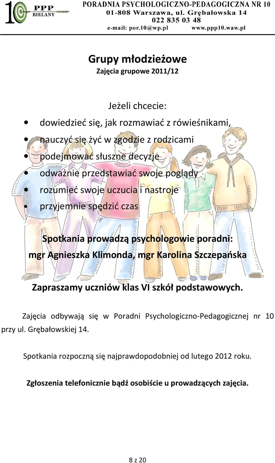 Agnieszka Klimonda, mgr Karolina Szczepańska Zapraszamy uczniów klas VI szkół podstawowych.