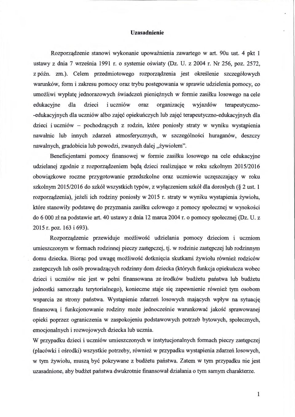 pieni((znych w formie zasilku losowego na cele edukacyjne dla dzieci i uczni6w oraz orgamzacj(( wyjazd6w terapeutyczno -edukacyjnych dla uczni6w albo zaj((c opiekunczych lub zaj((c