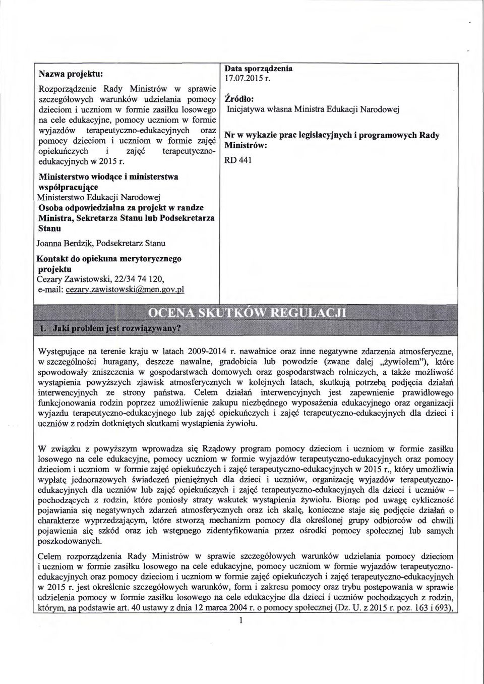 edukacyjne, pomocy uczniom w formie wyjazd6w terapeutyczno-edukacyjnych oraz Nr w wykazie prac legislacyjnych i programowych Rady pomocy dzieciom i uczniom w formie zaj<{c Ministrow: opiekunczych i