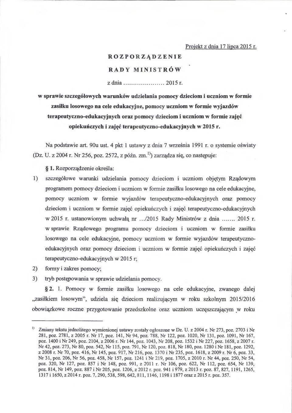 w sprawie szczegolowych warunkow udzielania pomocy dzieciom i uczniom w formie zasilku losowego na cele edukacyjne, pomocy uczniom w formie wyjazdow terapeutyczno-edukacyjnych oraz pomocy dzieciom i