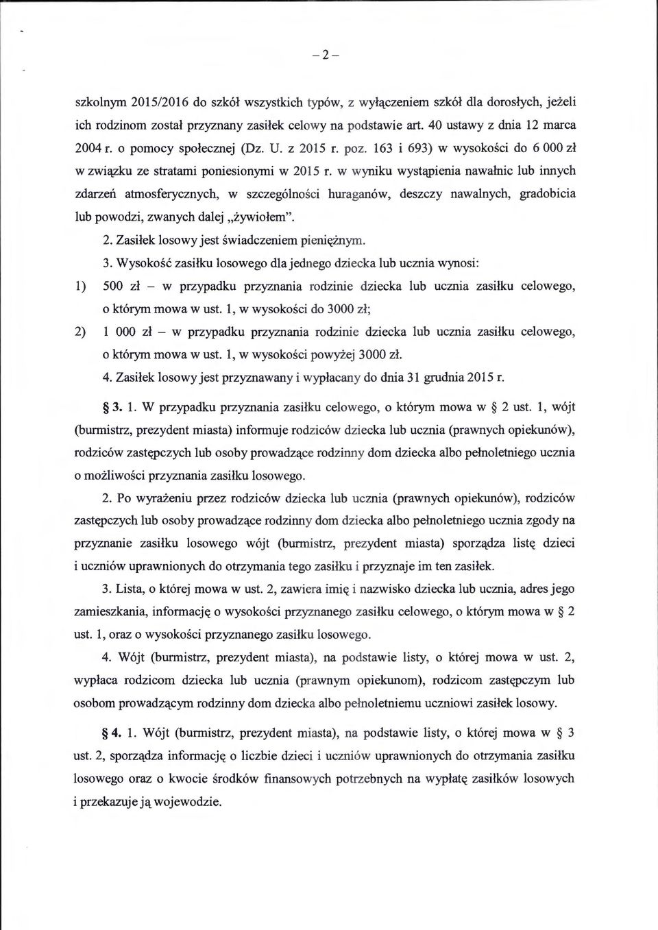 w wyniku wyst(ij)ienia nawalnic lub innych zdarzen atmosferycznych, w szczeg6lnosci huragan6w, deszczy nawalnych, gradobicia lub powodzi, zwanych dalej,zywiolem". 2.