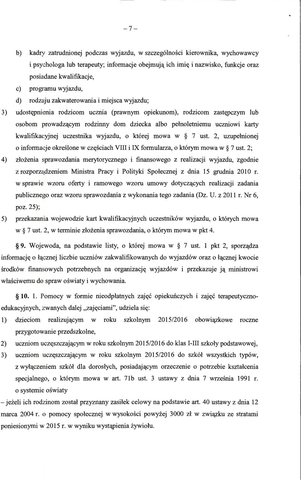 pelnoletniemu uczniowi karty kwalifikacyjnej uczestnika wyjazdu, o kt6rej mowa w 7 ust. 2, uzupelnionej o informacje okreslone w cz((sciach VIII i IX formularza, o kt6rym mowa w 7 ust.