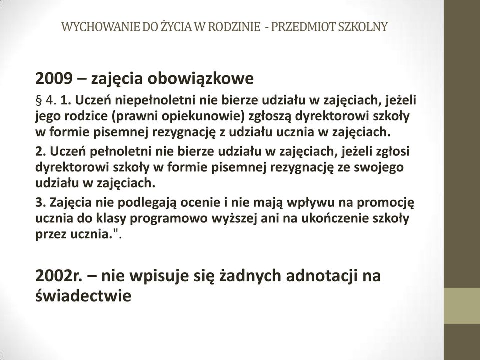 rezygnację z udziału ucznia w zajęciach. 2.