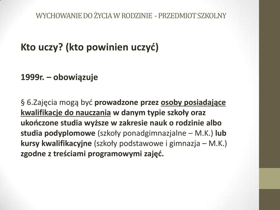 typie szkoły oraz ukończone studia wyższe w zakresie nauk o rodzinie albo studia