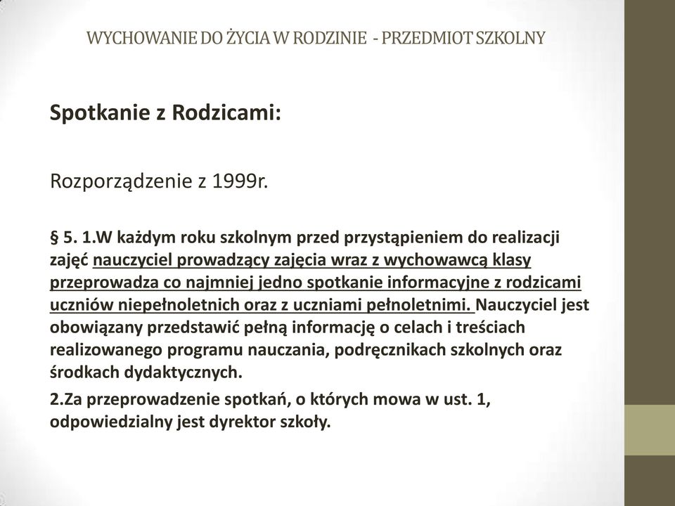 W każdym roku szkolnym przed przystąpieniem do realizacji zajęć nauczyciel prowadzący zajęcia wraz z wychowawcą klasy przeprowadza co