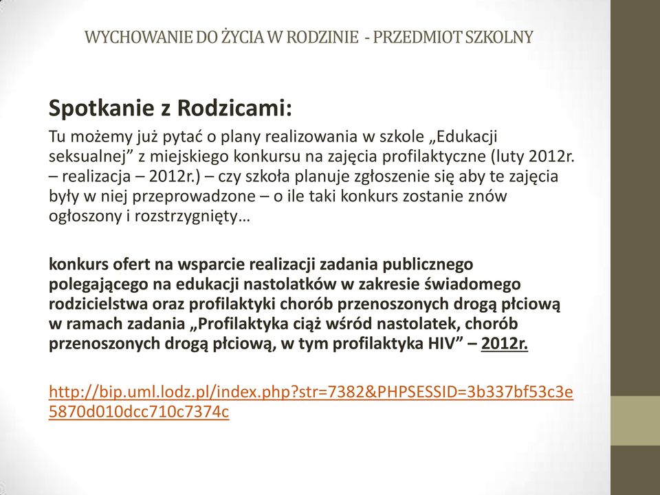 realizacji zadania publicznego polegającego na edukacji nastolatków w zakresie świadomego rodzicielstwa oraz profilaktyki chorób przenoszonych drogą płciową w ramach zadania