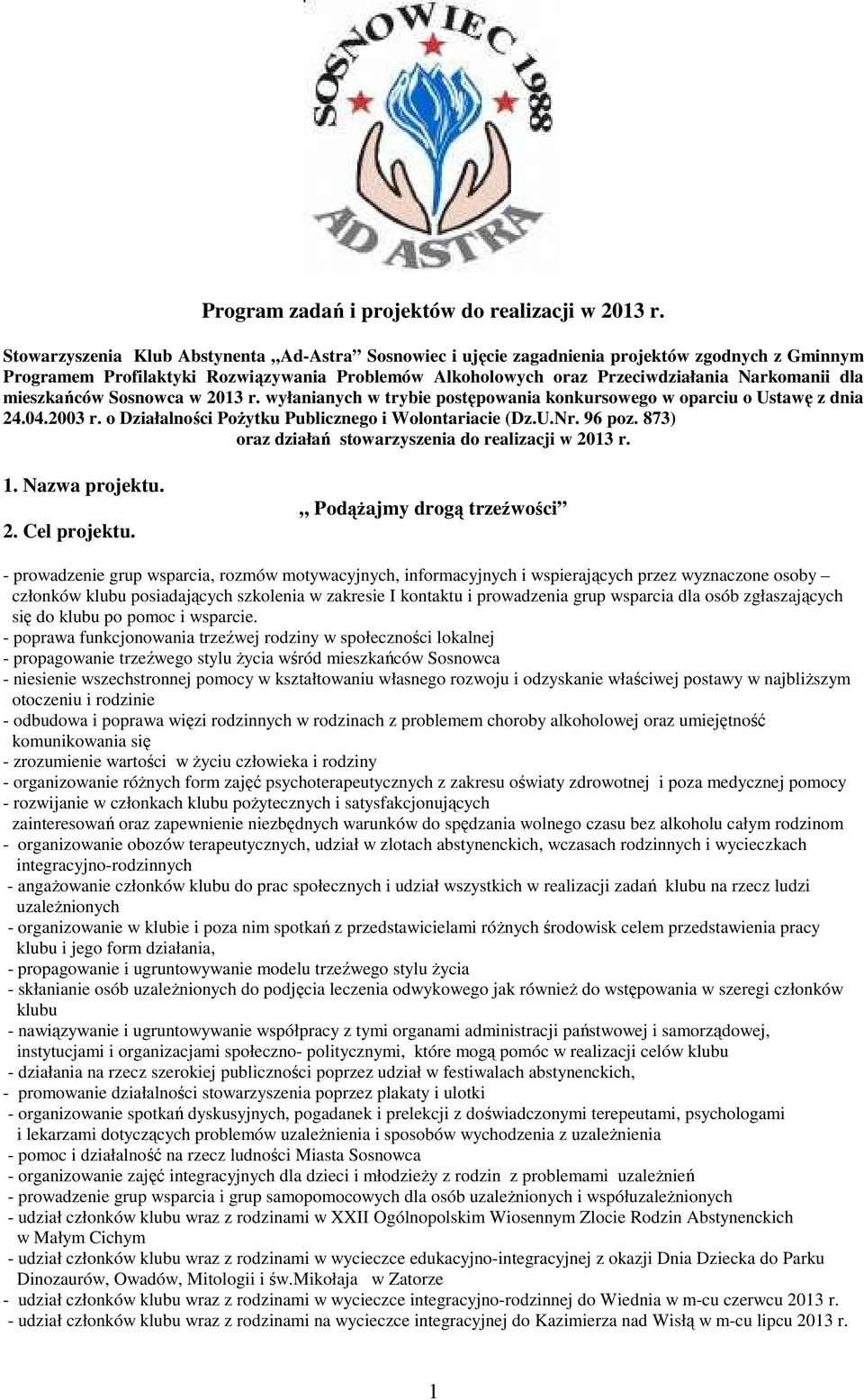 mieszkańców Sosnowca w 2013 r. wyłanianych w trybie postępowania konkursowego w oparciu o Ustawę z dnia 24.04.2003 r. o Działalności Pożytku Publicznego i Wolontariacie (Dz.U.Nr. 96 poz.