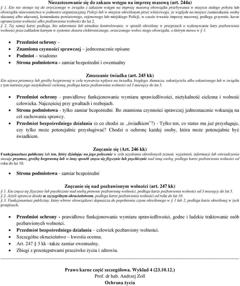 miejscu określonym przez właściwego, ze względu na miejsce zamieszkania osoby skazanej albo ukaranej, komendanta powiatowego, rejonowego lub miejskiego Policji, w czasie trwania imprezy masowej,