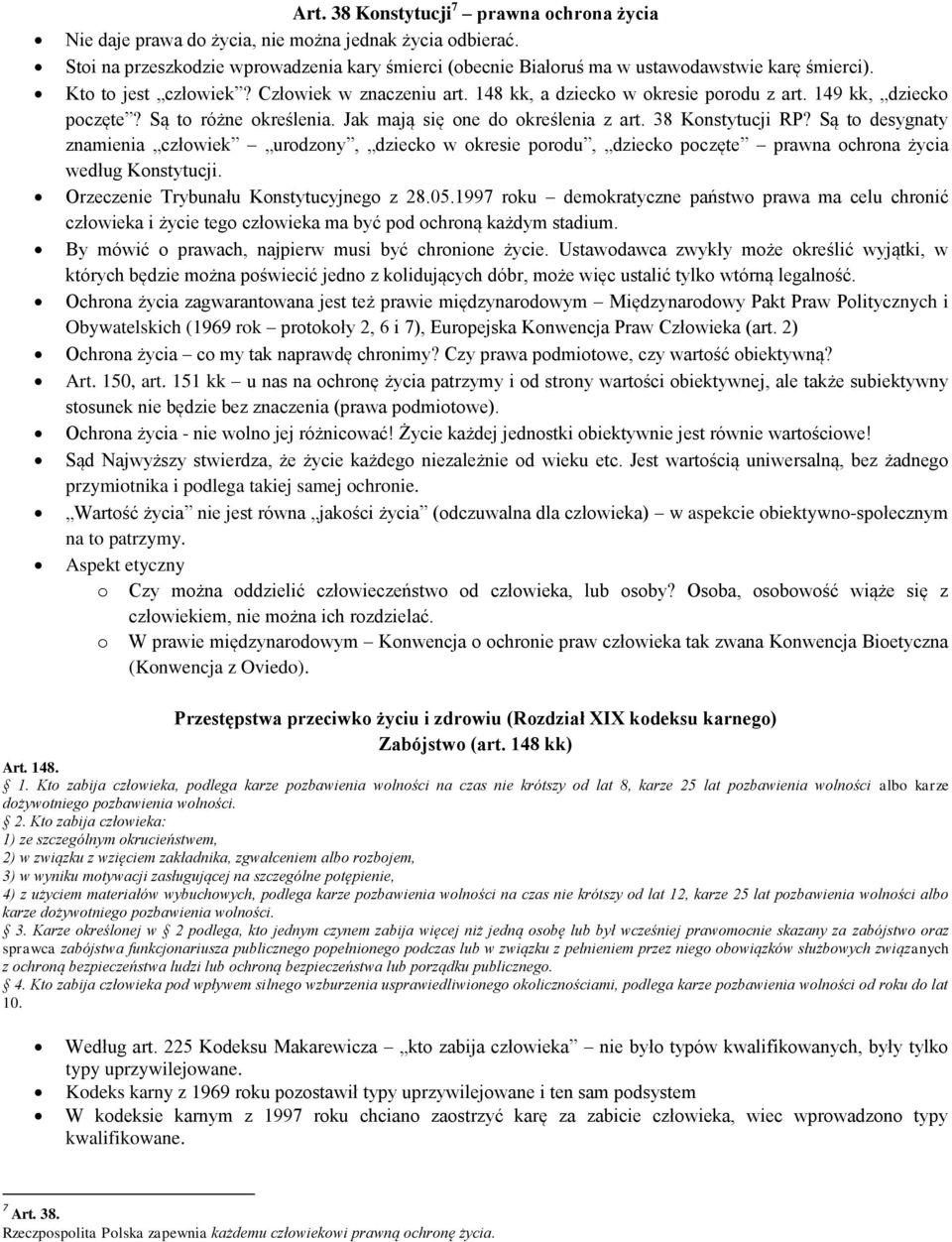 Są to desygnaty znamienia człowiek urodzony, dziecko w okresie porodu, dziecko poczęte prawna ochrona życia według Konstytucji. Orzeczenie Trybunału Konstytucyjnego z 28.05.