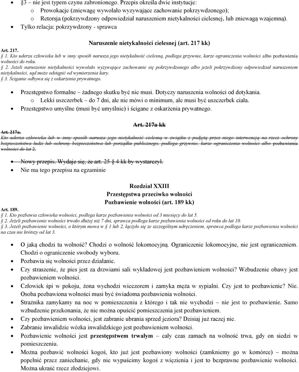 wzajemną). Tylko relacja: pokrzywdzony - sprawca Naruszenie nietykalności cielesnej (art. 217 kk) Art. 217. 1.