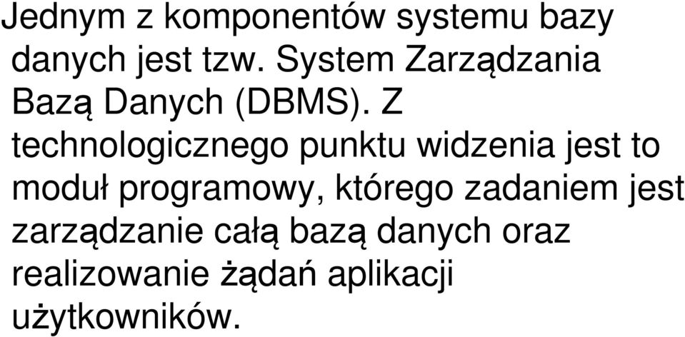 Z technologicznego punktu widzenia jest to moduł programowy,