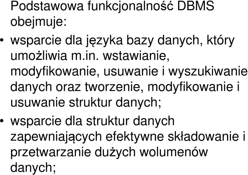 wstawianie, modyfikowanie, usuwanie i wyszukiwanie danych oraz tworzenie,