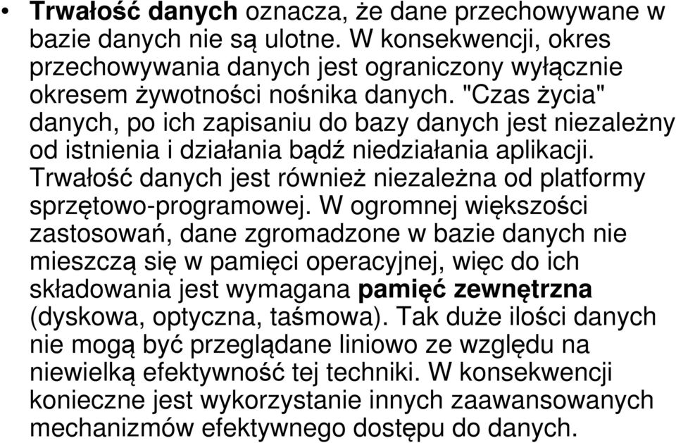 Trwałość danych jest również niezależna od platformy sprzętowo-programowej.