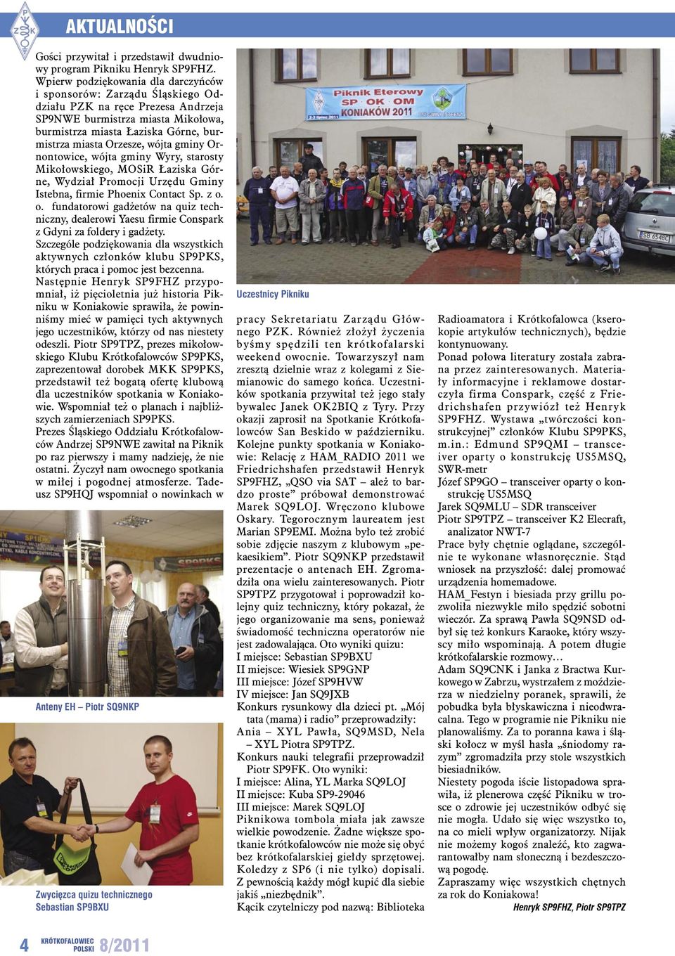 wójta gminy Ornontowice, wójta gminy Wyry, starosty Mikołowskiego, MOSiR Łaziska Górne, Wydział Promocji Urzędu Gminy Istebna, firmie Phoenix Contact Sp. z o.