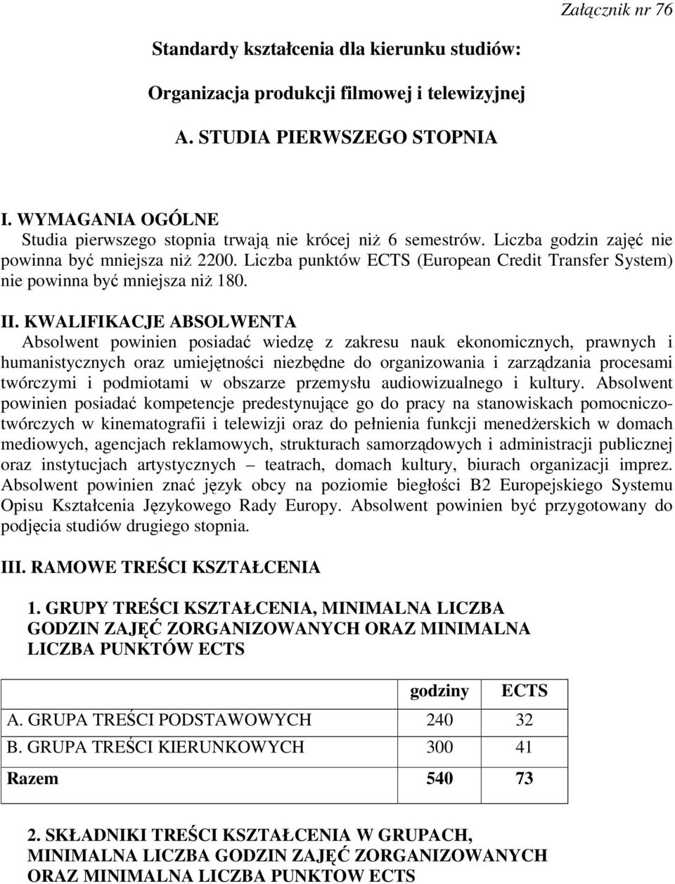 Liczba punktów ECTS (European Credit Transfer System) nie powinna by mniejsza ni 180. II.