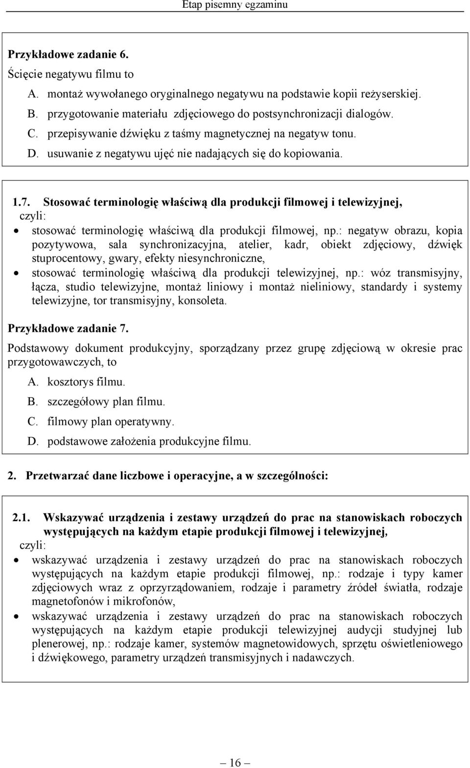 Stosować terminologię właściwą dla produkcji filmowej i telewizyjnej, stosować terminologię właściwą dla produkcji filmowej, np.
