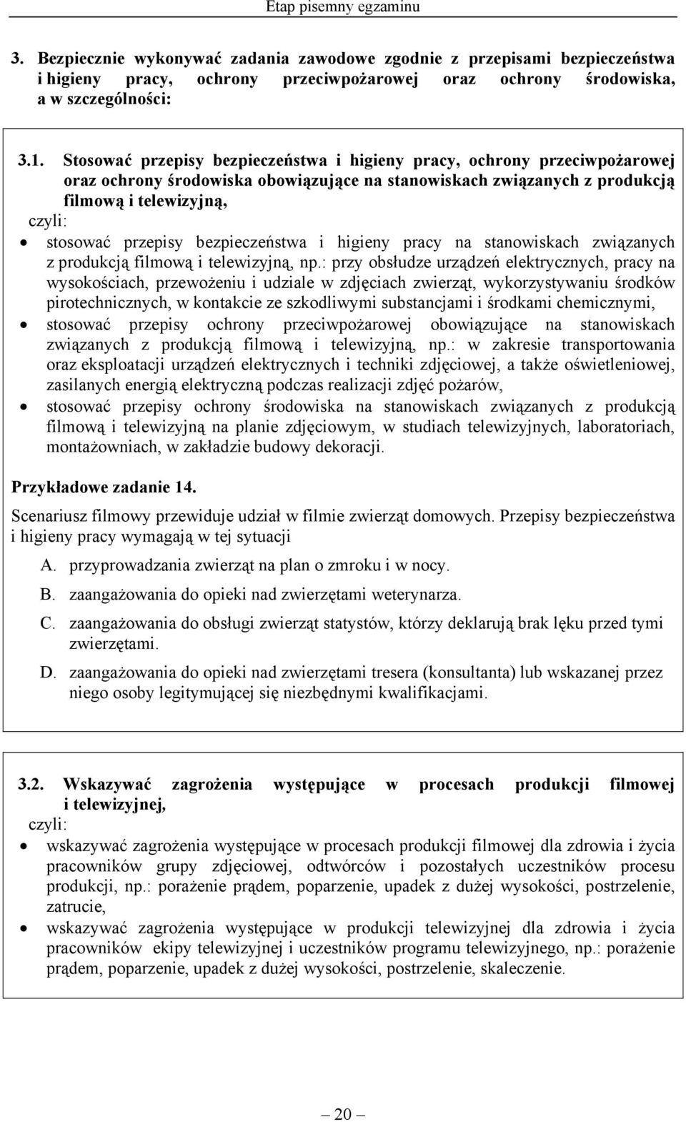 bezpieczeństwa i higieny pracy na stanowiskach związanych z produkcją filmową i telewizyjną, np.