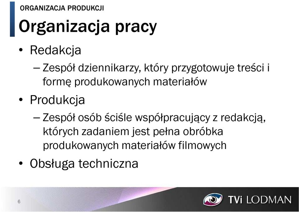 materiałów Produkcja Zespół osób ściśle współpracujący z redakcją,
