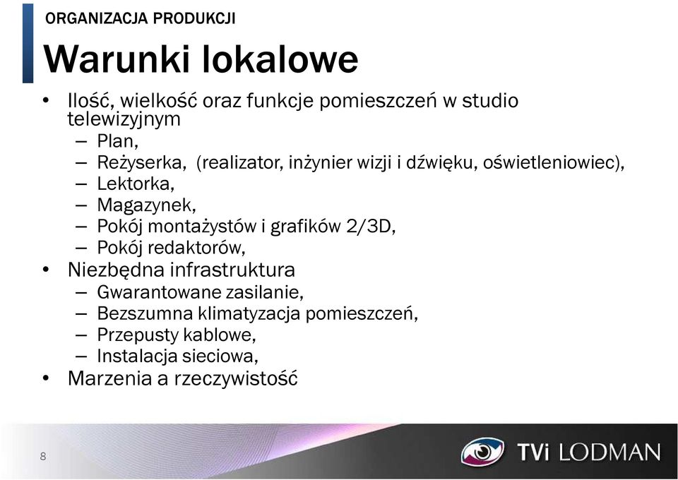 Magazynek, Pokój montażystów i grafików 2/3D, Pokój redaktorów, Niezbędna infrastruktura