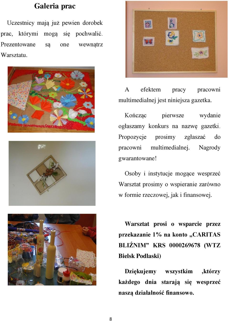 Propozycje prosimy zgłaszać do pracowni multimedialnej. Nagrody gwarantowane!