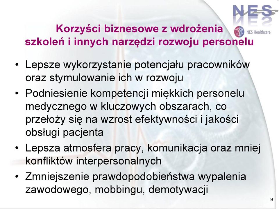 obszarach, co przełoży się na wzrost efektywności i jakości obsługi pacjenta Lepsza atmosfera pracy, komunikacja