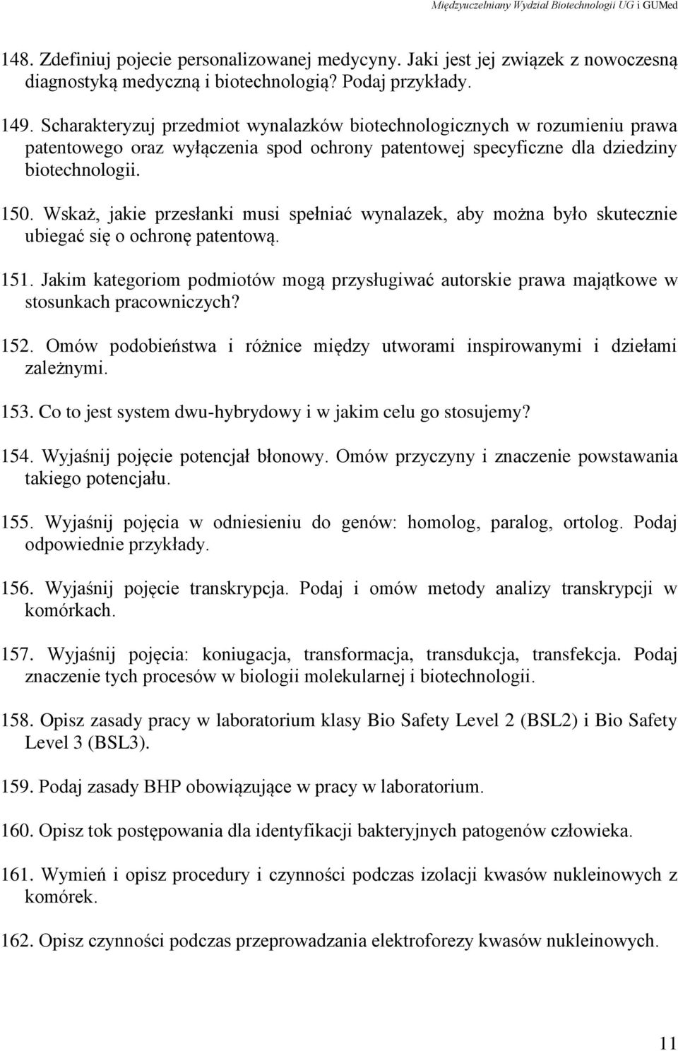 Wskaż, jakie przesłanki musi spełniać wynalazek, aby można było skutecznie ubiegać się o ochronę patentową. 151.