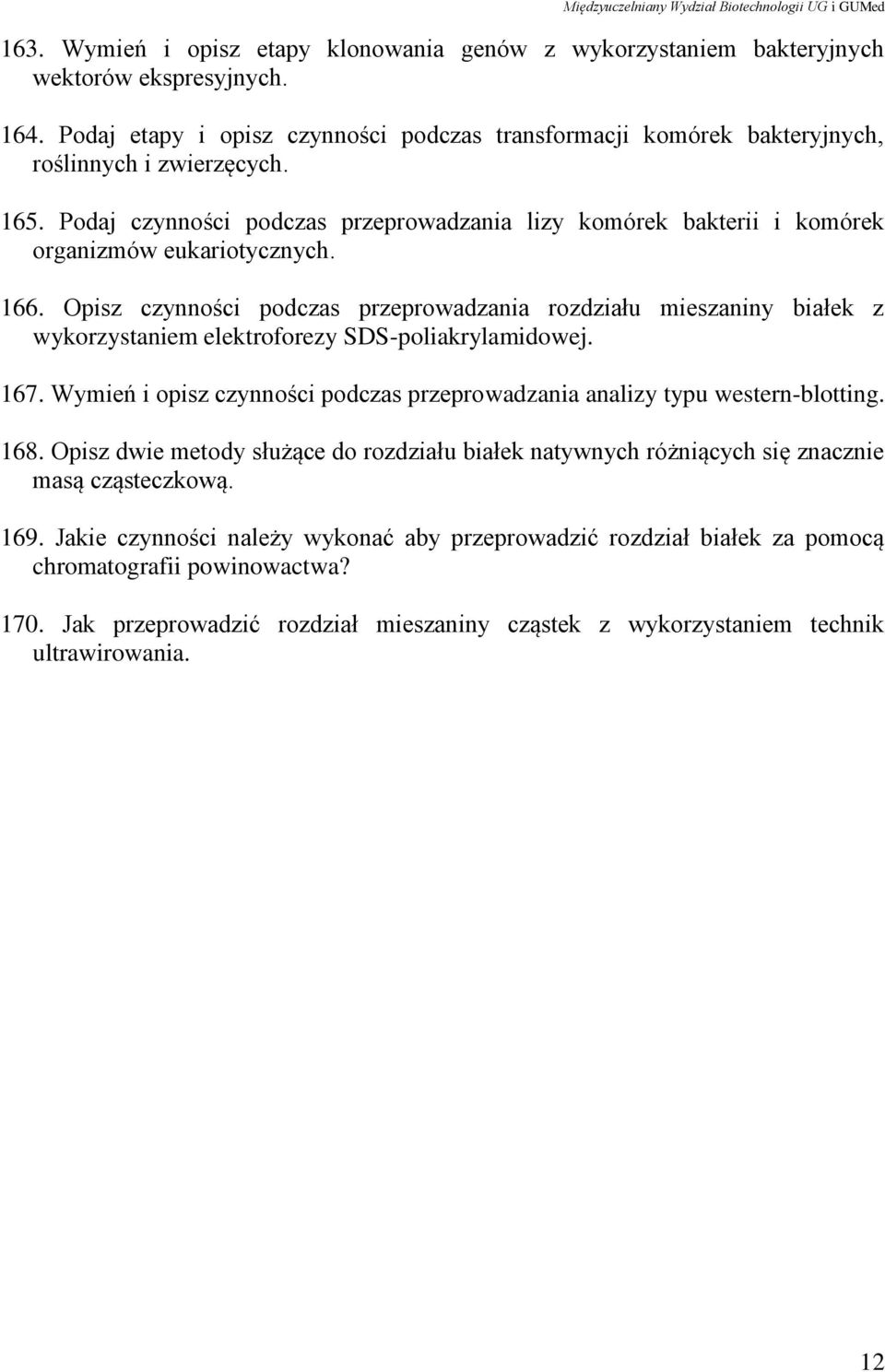 Podaj czynności podczas przeprowadzania lizy komórek bakterii i komórek organizmów eukariotycznych. 166.