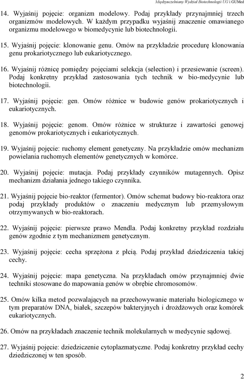 Omów na przykładzie procedurę klonowania genu prokariotycznego lub eukariotycznego. 16. Wyjaśnij różnicę pomiędzy pojęciami selekcja (selection) i przesiewanie (screen).