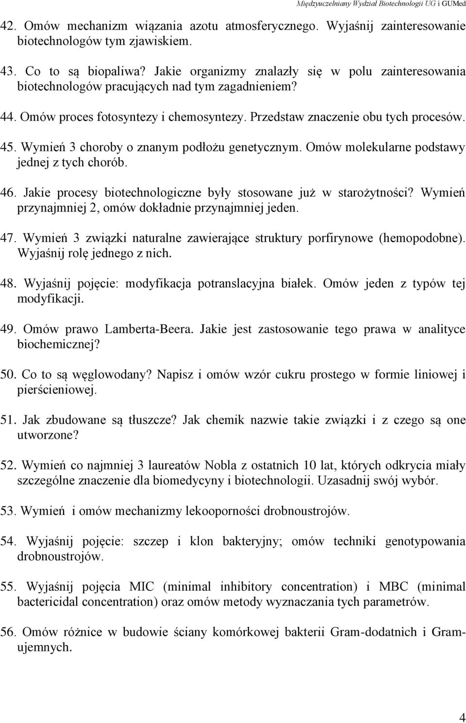 Wymień 3 choroby o znanym podłożu genetycznym. Omów molekularne podstawy jednej z tych chorób. 46. Jakie procesy biotechnologiczne były stosowane już w starożytności?