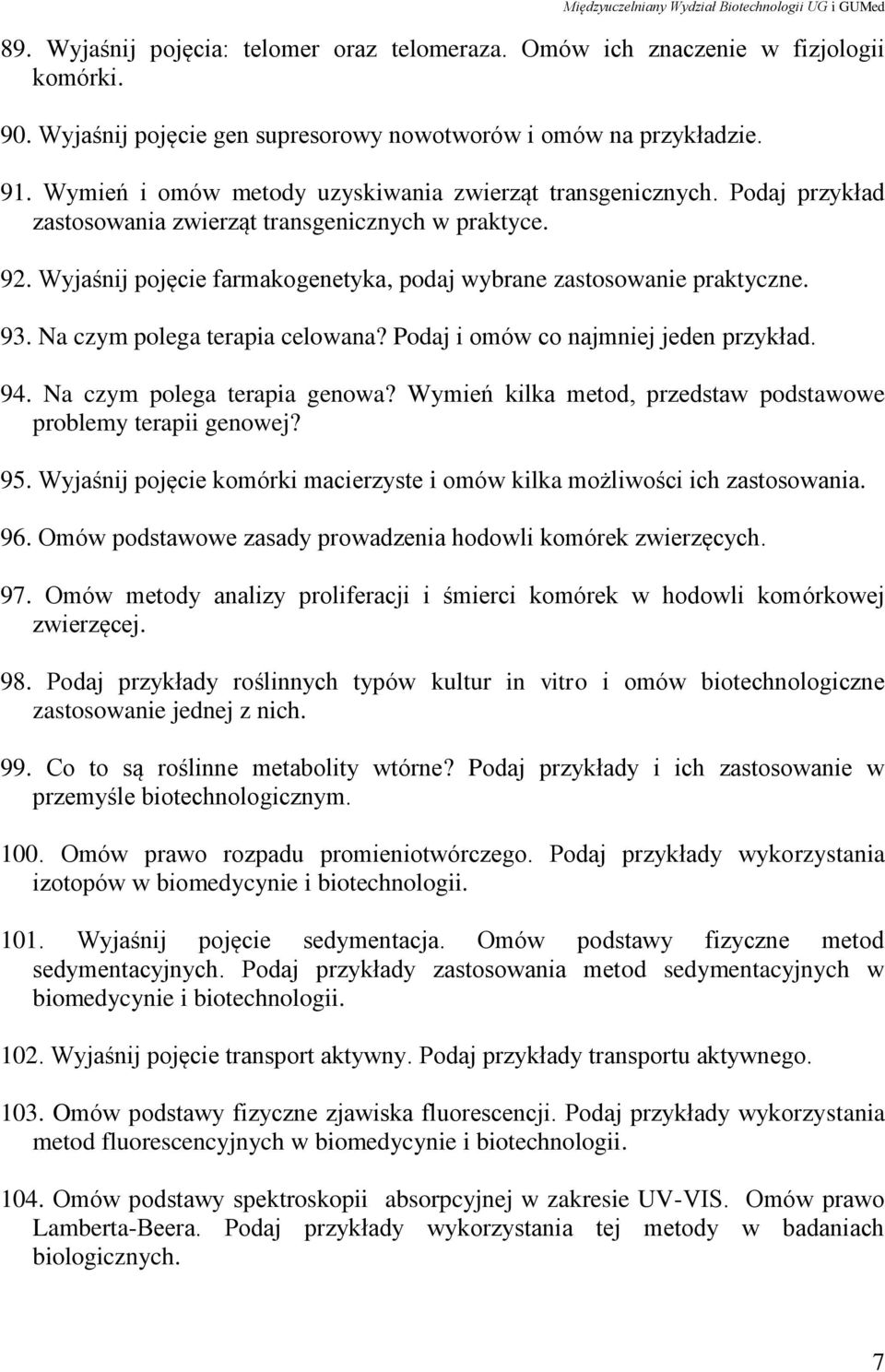 93. Na czym polega terapia celowana? Podaj i omów co najmniej jeden przykład. 94. Na czym polega terapia genowa? Wymień kilka metod, przedstaw podstawowe problemy terapii genowej? 95.