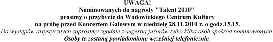 Kultury na próbę przed Koncertem Galowym w niedzielę 28.11.2010 r. o godz.15.