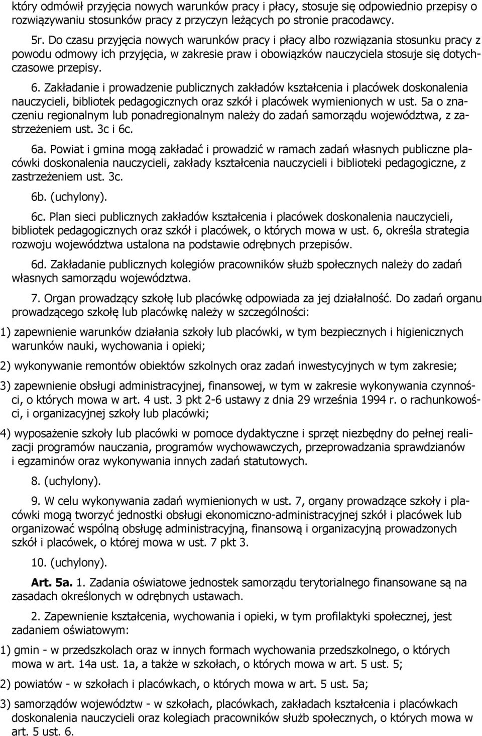Zakładanie i prowadzenie publicznych zakładów kształcenia i placówek doskonalenia nauczycieli, bibliotek pedagogicznych oraz szkół i placówek wymienionych w ust.