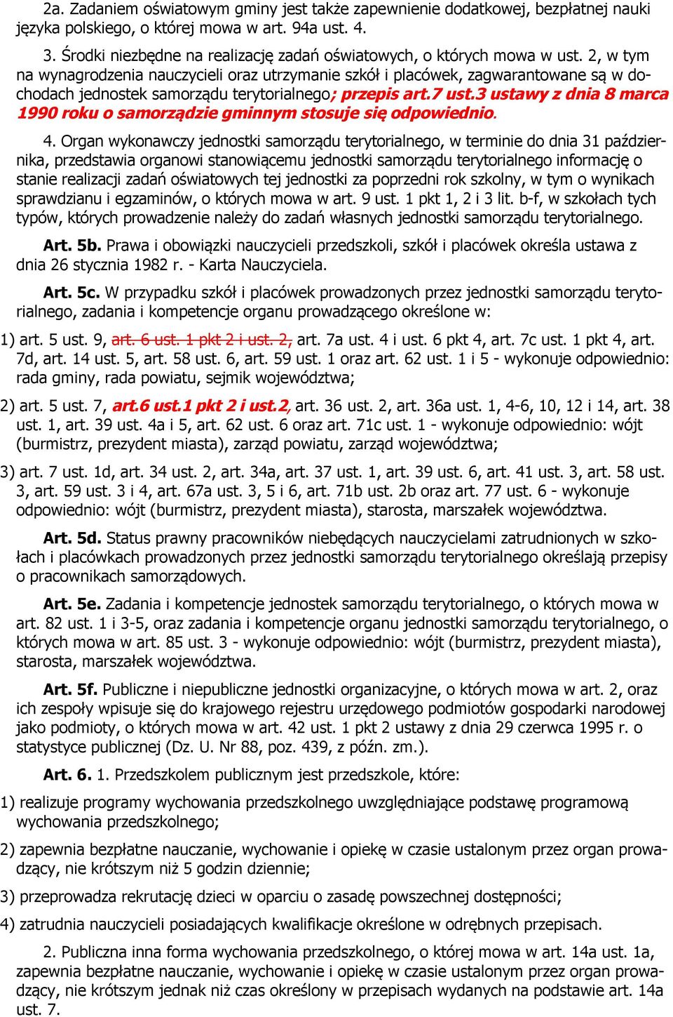 2, w tym na wynagrodzenia nauczycieli oraz utrzymanie szkół i placówek, zagwarantowane są w dochodach jednostek samorządu terytorialnego; przepis art.7 ust.