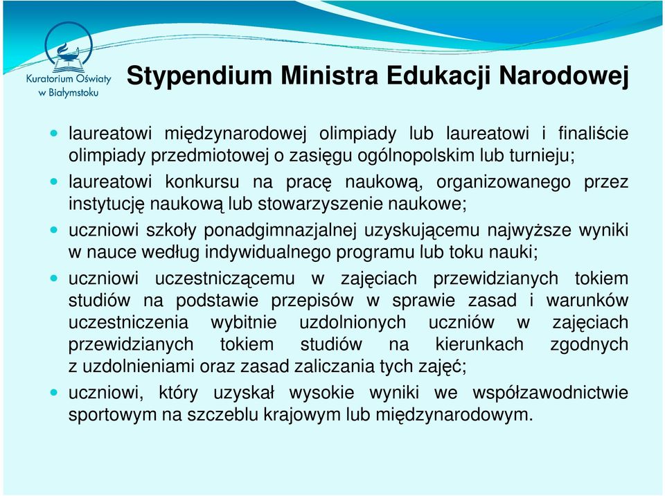 nauki; uczniowi uczestniczącemu w zajęciach przewidzianych tokiem studiów na podstawie przepisów w sprawie zasad i warunków uczestniczenia wybitnie uzdolnionych uczniów w zajęciach