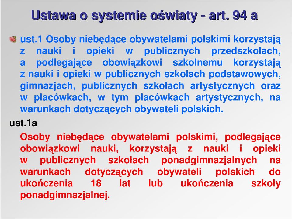 i opieki w publicznych szkołach podstawowych, gimnazjach, publicznych szkołach artystycznych oraz w placówkach, w tym placówkach artystycznych, na