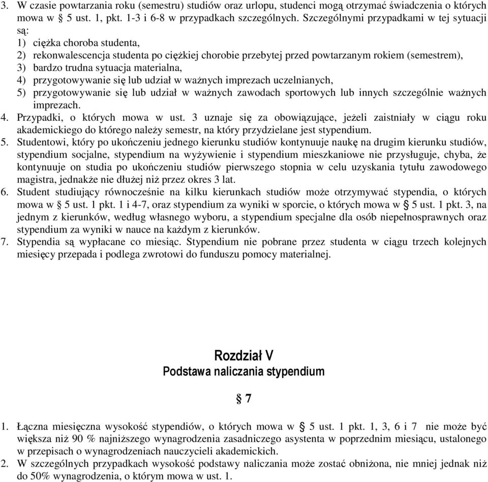materialna, 4) przygotowywanie się lub udział w waŝnych imprezach uczelnianych, 5) przygotowywanie się lub udział w waŝnych zawodach sportowych lub innych szczególnie waŝnych imprezach. 4. Przypadki, o których mowa w ust.
