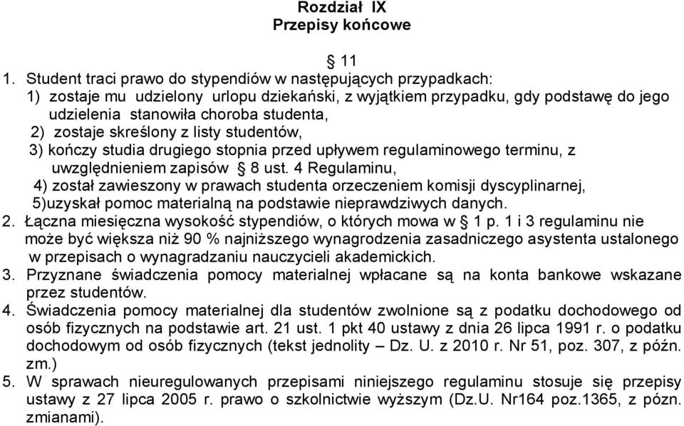 skreślony z listy studentów, 3) kończy studia drugiego stopnia przed upływem regulaminowego terminu, z uwzględnieniem zapisów 8 ust.